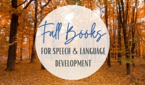 Fall Books for Speech and Language Development