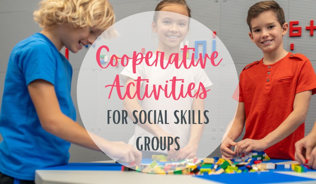 Cooperative Activities for Social Skills Groups